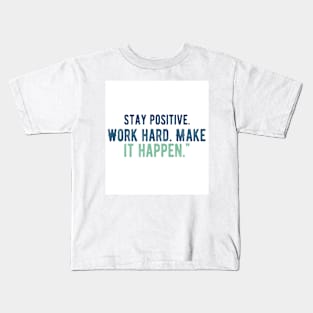 Stay positive Kids T-Shirt